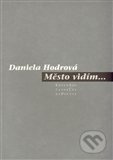 Město vidím... - Daniela Hodrová