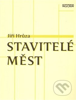 Stavitelé měst - Jiří Hrůza - kniha z kategorie Umění, design a architektura