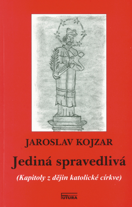 Jediná spravedlivá (Kapitoly z dějin katolické církve) - kniha z kategorie Historie křesťanství