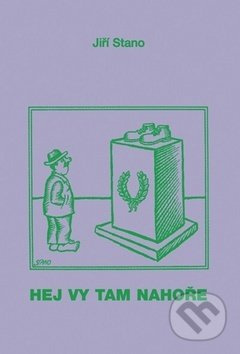 Hej vy tam nahoře - Jiří Stano - kniha z kategorie Beletrie