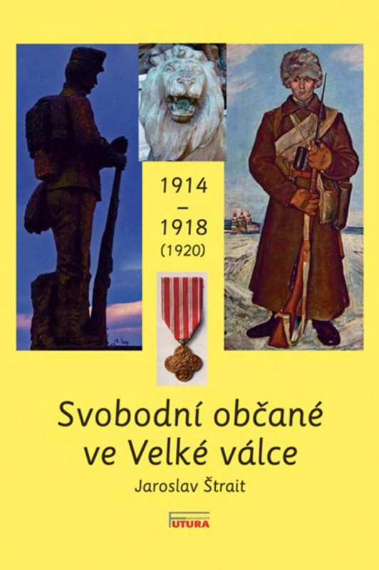 Svobodní občané ve Velké válce 1914 - 1918 (1920) - Jaroslav Štrait - kniha z kategorie 20. století