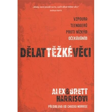 Dělat těžké věci - Alex Harris, Bret Harris