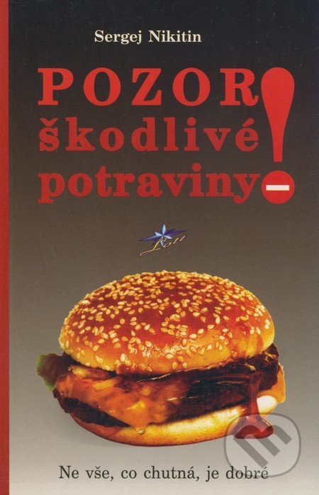 Pozor! Škodlivé potraviny (Ne vše, co chutná, je dobré) - kniha z kategorie Diety a zdravá výživa