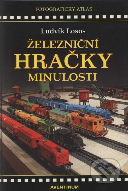 Železniční hračky minulosti - Ludvík Losos, Milan Zemina