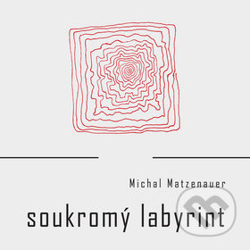 Soukromý labyrint - Michal Matzenauer