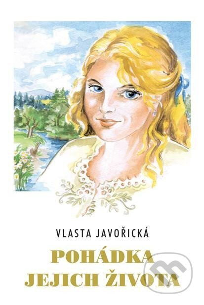 Pohádka jejich života - Vlasta Javořická - kniha z kategorie Společenská beletrie