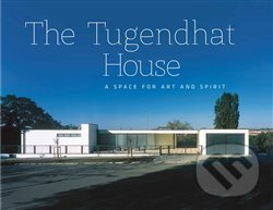 The Tugendhat house - A Space for Art and Spirit - Jan Sedlák, Libor Teplý
