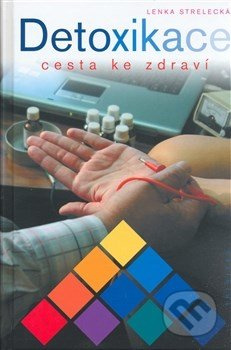 Detoxikace cesta ke zdraví - Lenka Strelecká - kniha z kategorie Diety a zdravá výživa