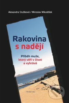 Rakovina s nadějí - Alexandra Stušková, Miroslav Mikulášek