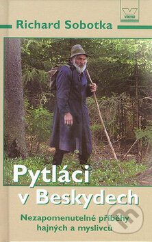 Pytláci v Beskydech - Richard Sobotka
