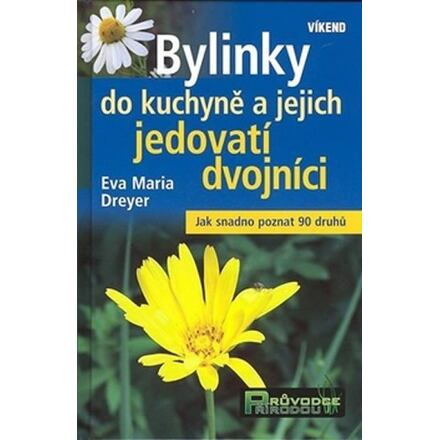 Bylinky do kuchyně a jejich jedovatí dvojníci - Eva Maria Dreyer