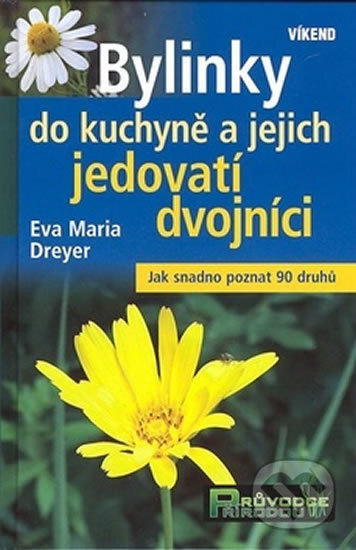 Bylinky do kuchyně a jejich jedovatí dvojníci - Eva Maria Dreyer