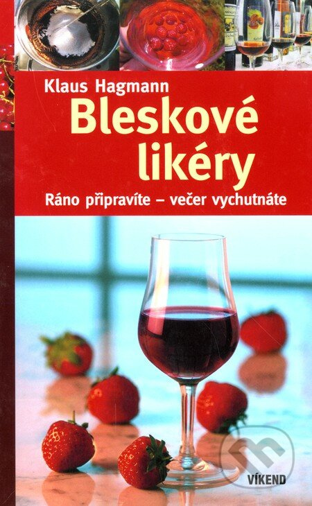 Bleskové likéry (Ráno připravíte - večer vychutnáte) - kniha z kategorie Podle potraviny