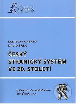 Český stranický systém ve 20.století - David Šanc, Ladislav Cabada - kniha z kategorie Politologie a politika