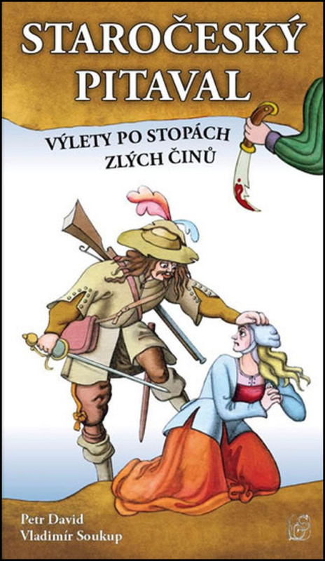 Staročeský pitaval, aneb výlety po stopách zlých činů - Vladimír Soukup, Peter David