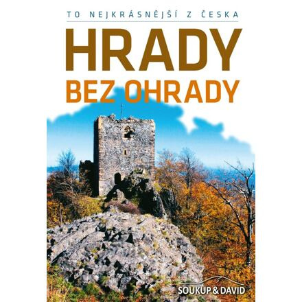 To nejkrásnější z Česka: Hrady bez ohrady - Petr David, Vladimír Soukup