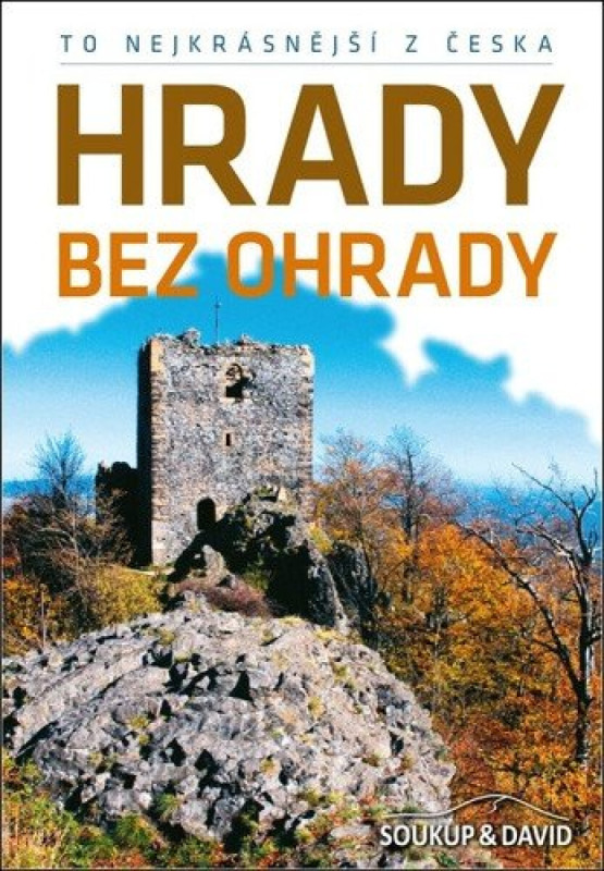 To nejkrásnější z Česka: Hrady bez ohrady - Petr David, Vladimír Soukup
