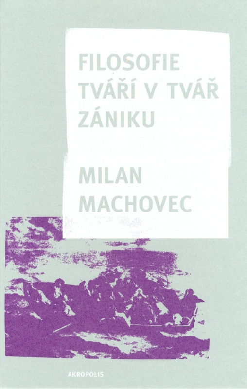 Filosofie tváří v tvář zániku (váz.) - Milan Machovec