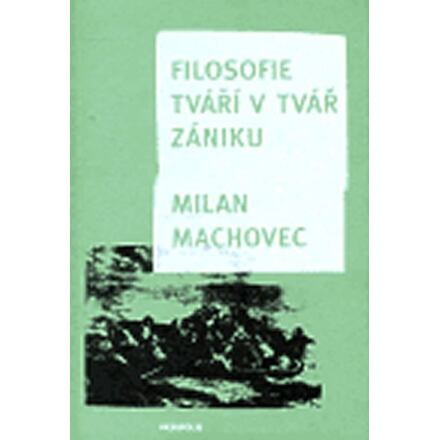 Filosofie tváří v tvář zániku (brož.) - Milan Machovec