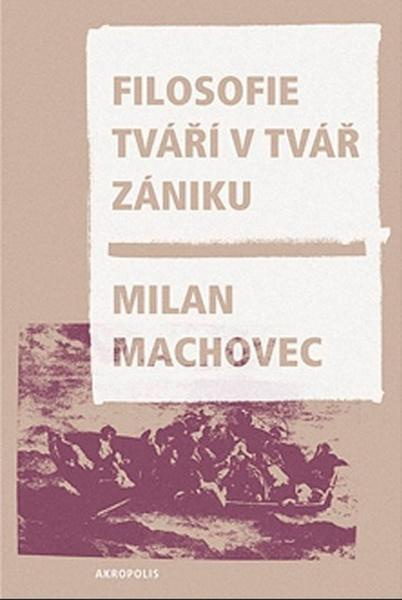 Filosofie tváří v tvář zániku (brož.) - Milan Machovec