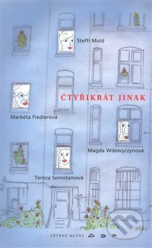 Čtyřikrát jinak - Steffi Mold, Markéta Fiedlerová, Magda Wdowyczynová, Tereza Semotamová