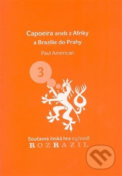 Capoeira aneb z Afriky a Brazílie do Prahy - Paul American