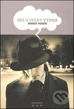 Děs a velký výdaje - Robert Perišić