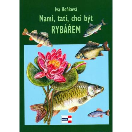 Mami, tati, chci být rybářem - Iva Hoňková