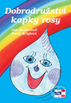 Dobrodružství kapky rosy - Jan Kratochvíl - kniha z kategorie Pro děti