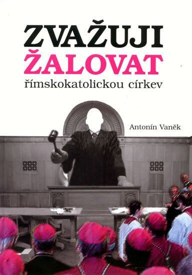 Zvažuji žalovat římskokatolickou církev - Antonín Vaněk