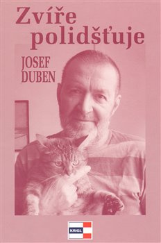 Zvíře polidšťuje - Josef Duben