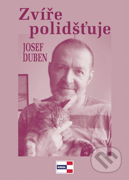 Zvíře polidšťuje - Josef Duben