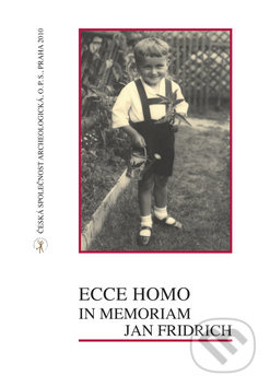 Ecce homo, in memoriam Jan Fridrich - Ivana Fridrichová-Sýkorová