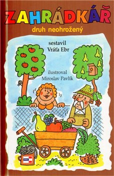 Zahrádkář - druh neohrožený - Vratislav Ebr, Miroslav Pavlík