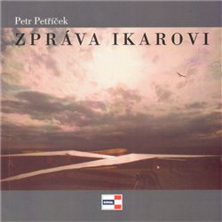Zpráva Ikarovi - Petr Petříček