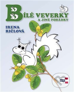 Bílé veverky a jiné pohádky - Irena Ričlová - kniha z kategorie Beletrie pro děti