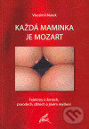 Každá maminka je Mozart - Vlastimil Marek - kniha z kategorie Vztahy a rodina