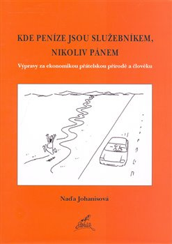 Kde peníze jsou služebníkem, nikoliv pánem. - Naďa Johanisová