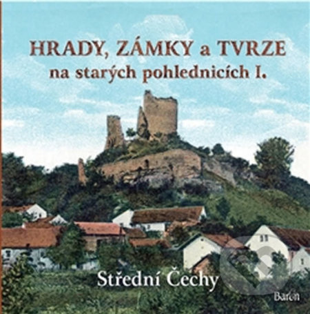 Hrady, zámky a tvrze na starých pohlednicích I. - Ladislav Kurka