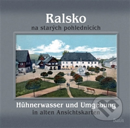 Ralsko na starých pohlednicích - Jaroslav Kovařík, Milan Krčil, Jiří Šťastný, Petr Prášil