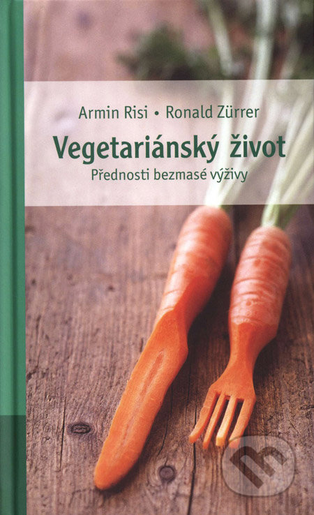 Vegetariánský život - Ronald Zurrer, Armin Risi