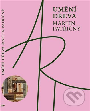 Umění dřeva - Martin Patřičný