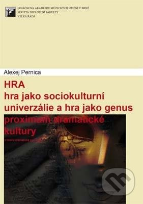 Hra (Hra jako sociokulturní univerzálie a hra jako genus proximum dramatické kultury) - kniha z kategorie Teorie umění