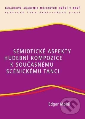 Sémiotické aspekty hudební kompozice k současnému scénickému tanci - kniha z kategorie Divadlo