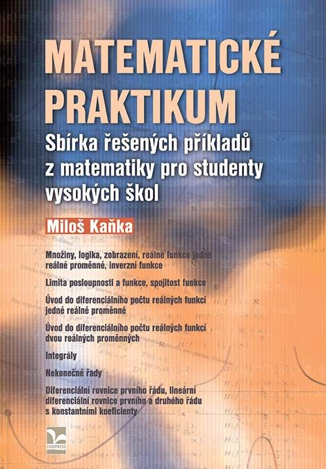 Matematické praktikum (Sbírka řešených příkladů z matematiky pro studenty vysokých škol) - kniha z kategorie Matematika