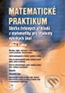 Matematické praktikum (Sbírka řešených příkladů z matematiky pro studenty vysokých škol) - kniha z kategorie Matematika