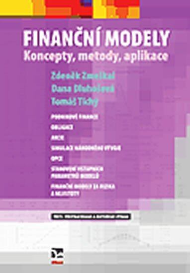 Finanční modely (Koncepty, metody, aplikace) - Zdeněk Zmeškal, Dana Dluhošová - kniha z kategorie Finanční management