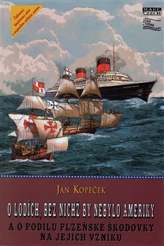 O lodích, bez nichž by nebylo Ameriky - Jan Kopeček