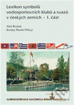 Lexikon symbolů vodosportovních klubů a svazů v českých zemích – 1. část - Aleš Brožek