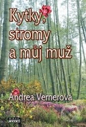 Kytky, stromy a můj muž - Andrea Vernerová - kniha z kategorie Romantika